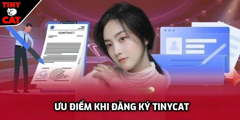 Ưu điểm khi đăng ký TINYCAT99 trải nghiệm dịch vụ