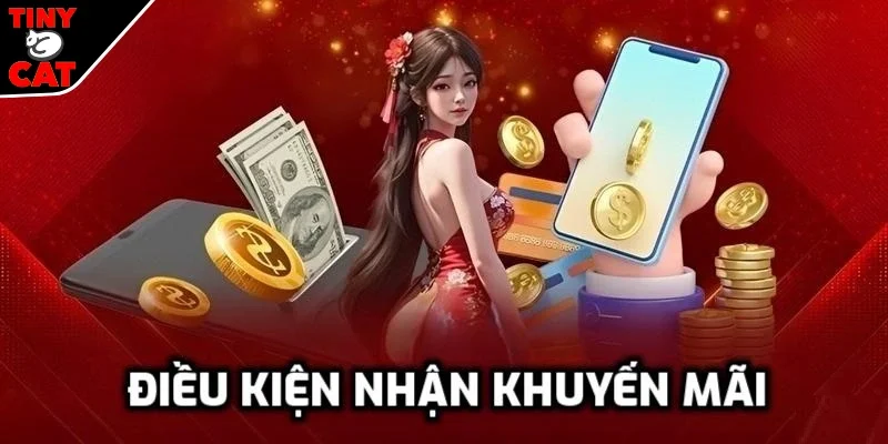 Điều kiện gì để nhận khuyến mãi TINYCAT99